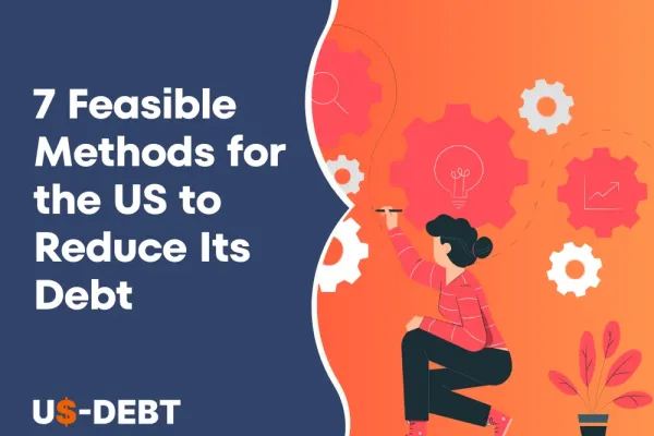 7 Feasible Methods for the US to Reduce Its Debt