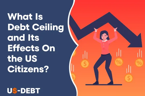 What Is Debt Ceiling and Its Effects On the US Citizens?