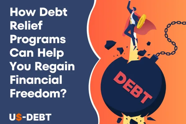 How Debt Relief Programs Can Help You Regain Financial Freedom?