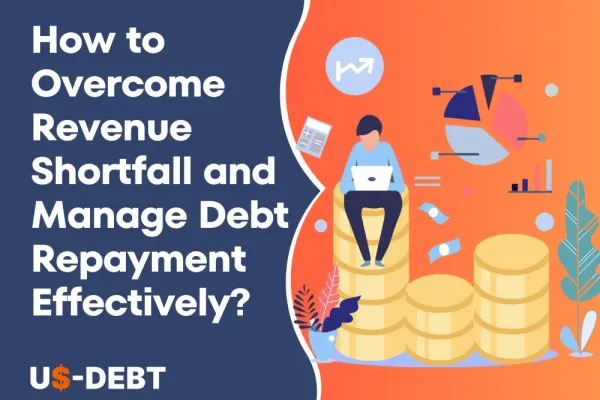 How to Overcome Revenue Shortfall and Manage Debt Repayment Effectively?