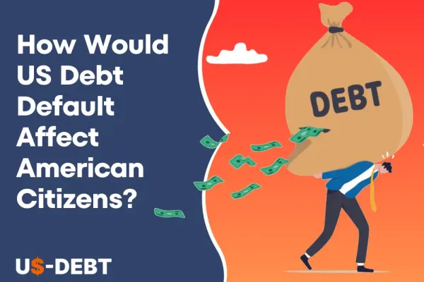 How Would US Debt Default Affect American Citizens?