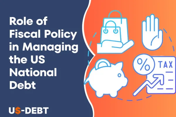 Role of Fiscal Policy in Managing the US National Debt