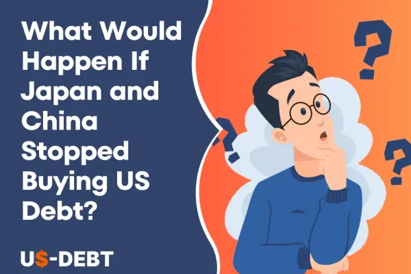 What Would Happen If Japan and China Stopped Buying US Debt?