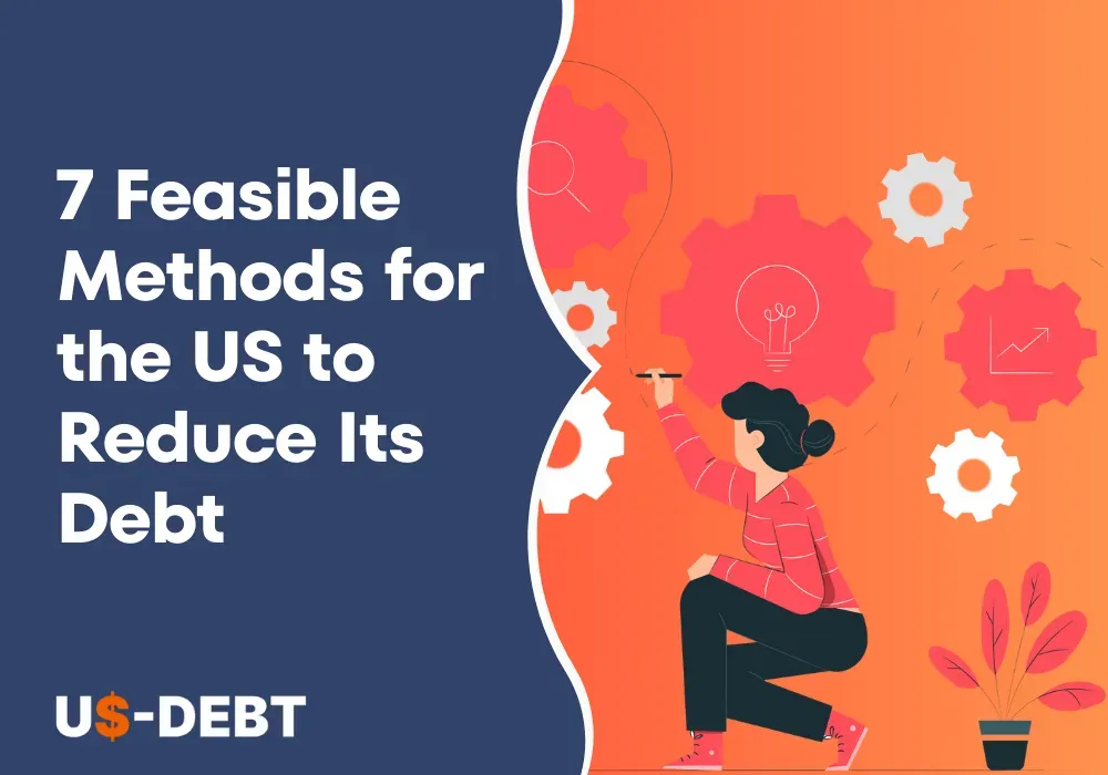 7 Feasible Methods for the US to Reduce Its Debt