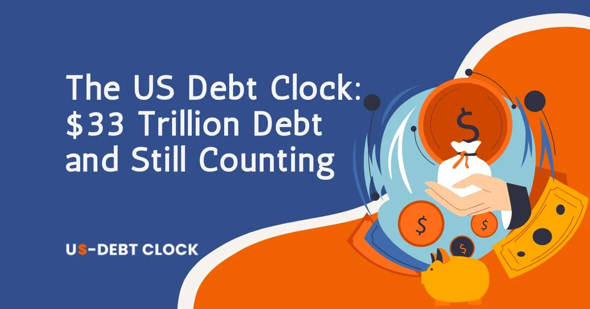 The US Debt Clock: $33 Trillion Debt and Still Counting Feature Image