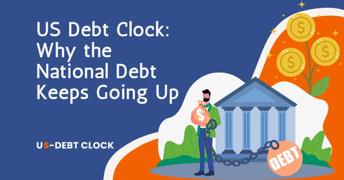 The-US-Debt-Clock-Why-the-National-Debt-Keeps-Going-Up-Feature-Image
