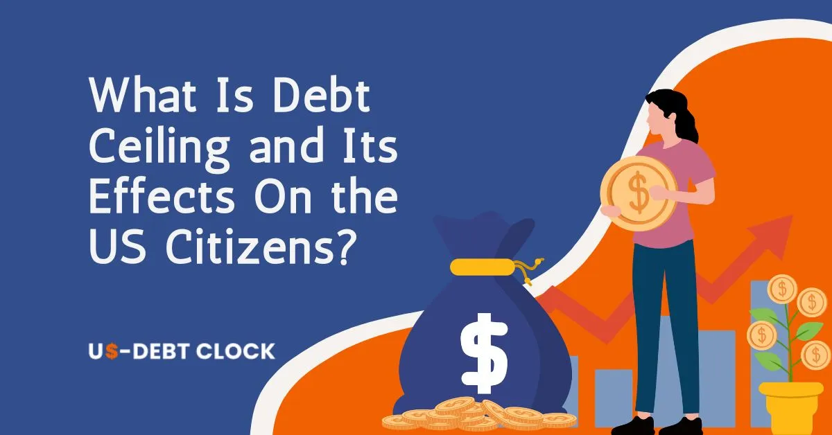 What-Is-Debt-Ceiling-and-Its-Effects-On-the-US-Citizens-Feature-Image