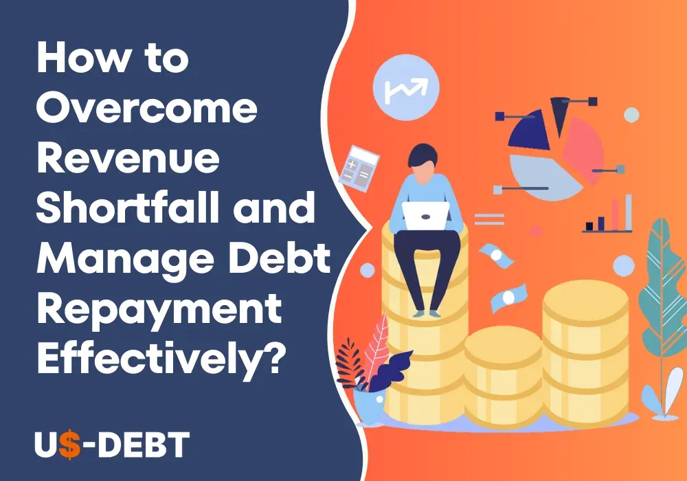 How to Overcome Revenue Shortfall and Manage Debt Repayment Effectively?