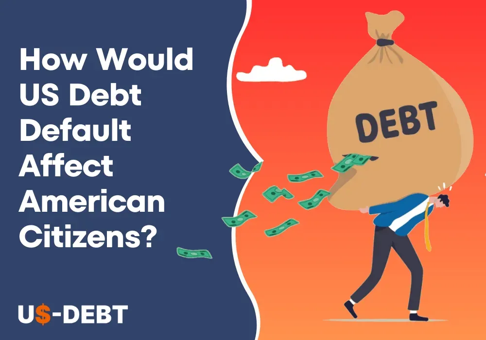 How Would US Debt Default Affect American Citizens?