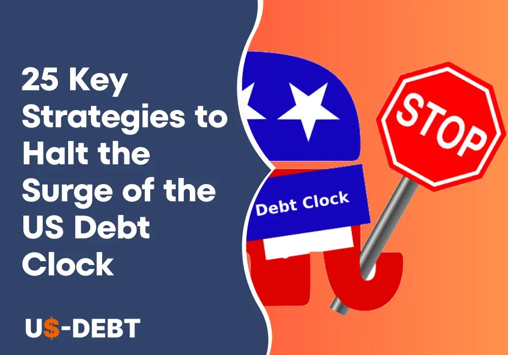 25 Key Strategies to Halt the Surge of the US Debt Clock