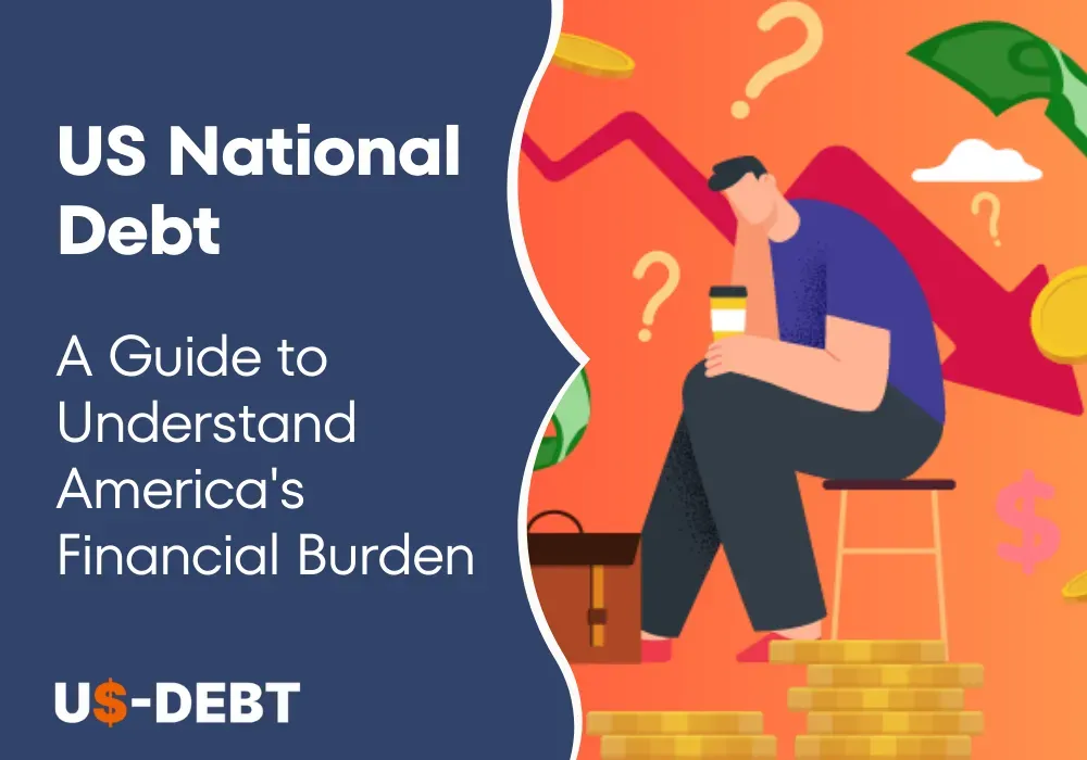 US National Debt: A Guide to Understand America's Financial Burden